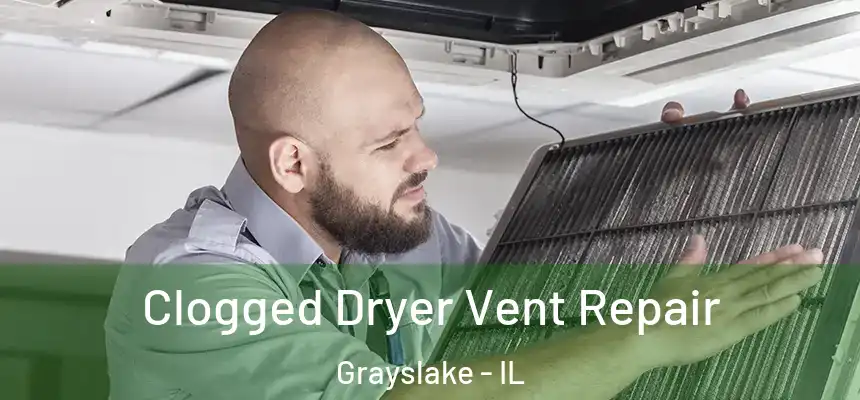  Clogged Dryer Vent Repair Grayslake - IL