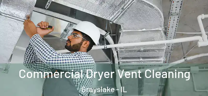  Commercial Dryer Vent Cleaning Grayslake - IL