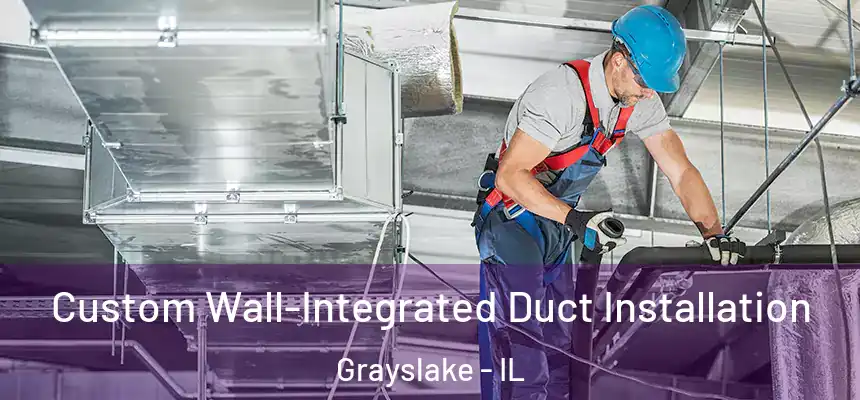  Custom Wall-Integrated Duct Installation Grayslake - IL