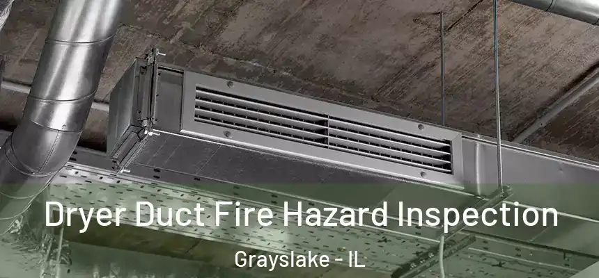  Dryer Duct Fire Hazard Inspection Grayslake - IL