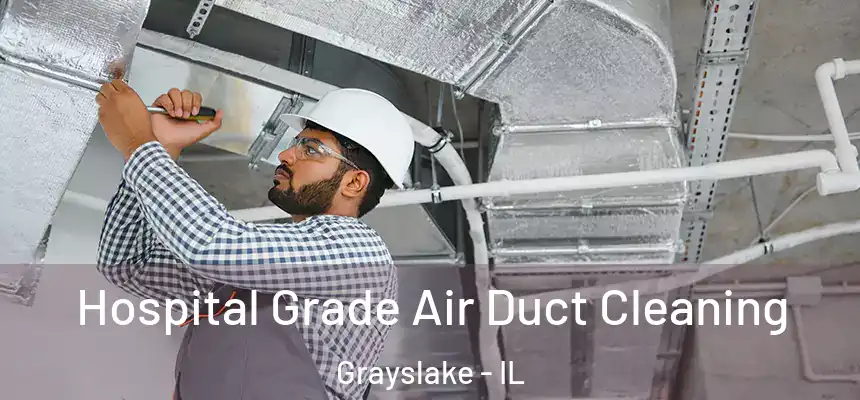  Hospital Grade Air Duct Cleaning Grayslake - IL