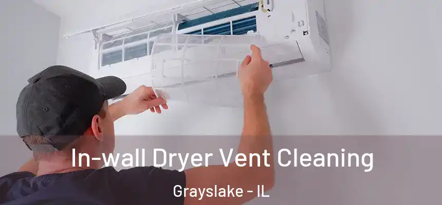  In-wall Dryer Vent Cleaning Grayslake - IL