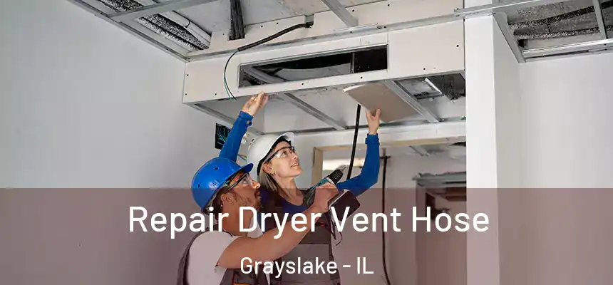  Repair Dryer Vent Hose Grayslake - IL