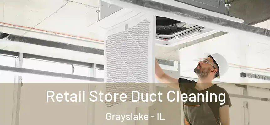  Retail Store Duct Cleaning Grayslake - IL